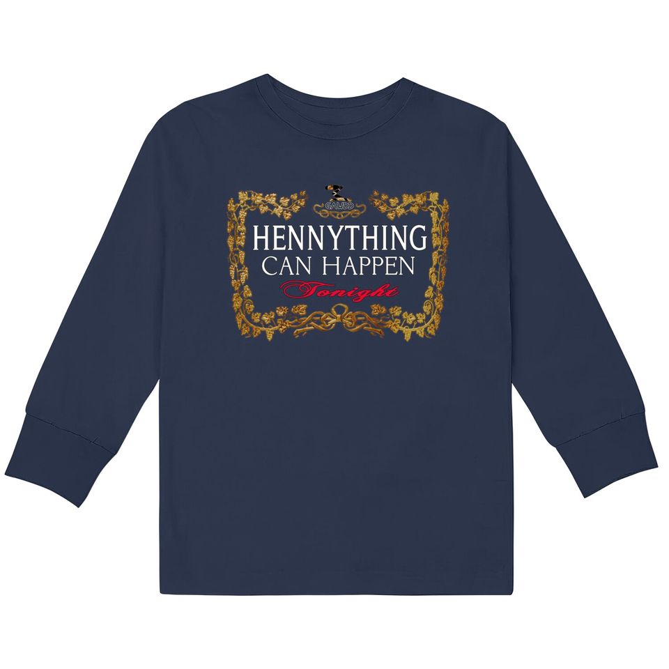 Hennything Can Happen Tonight  Kids Long Sleeve T-Shirts