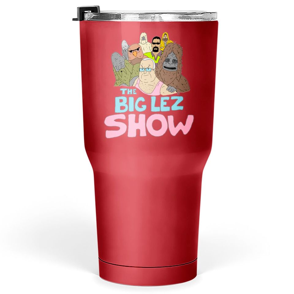 Big Lez Show Logo - Big Lez Show - Tumblers 30 oz