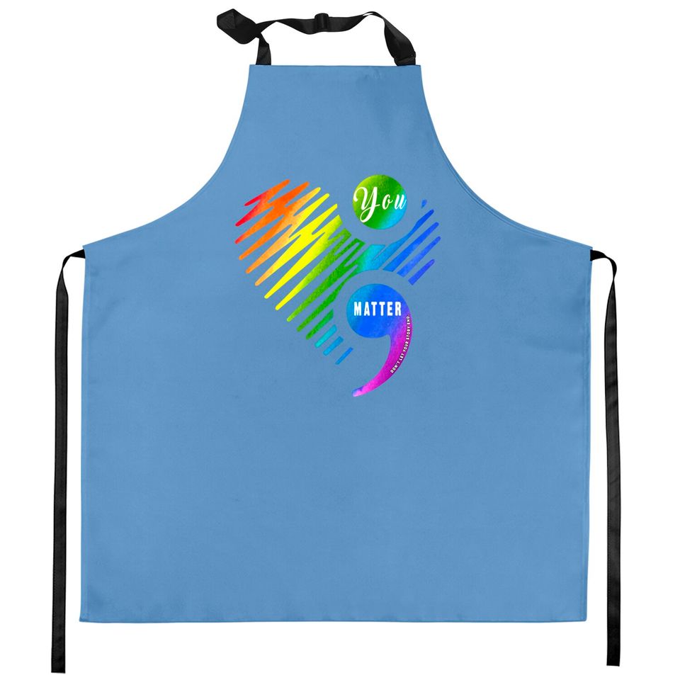 You Matter Don't Let Your Story End Kitchen Apron for LGBT and Gays - Gay Pride - Kitchen Aprons