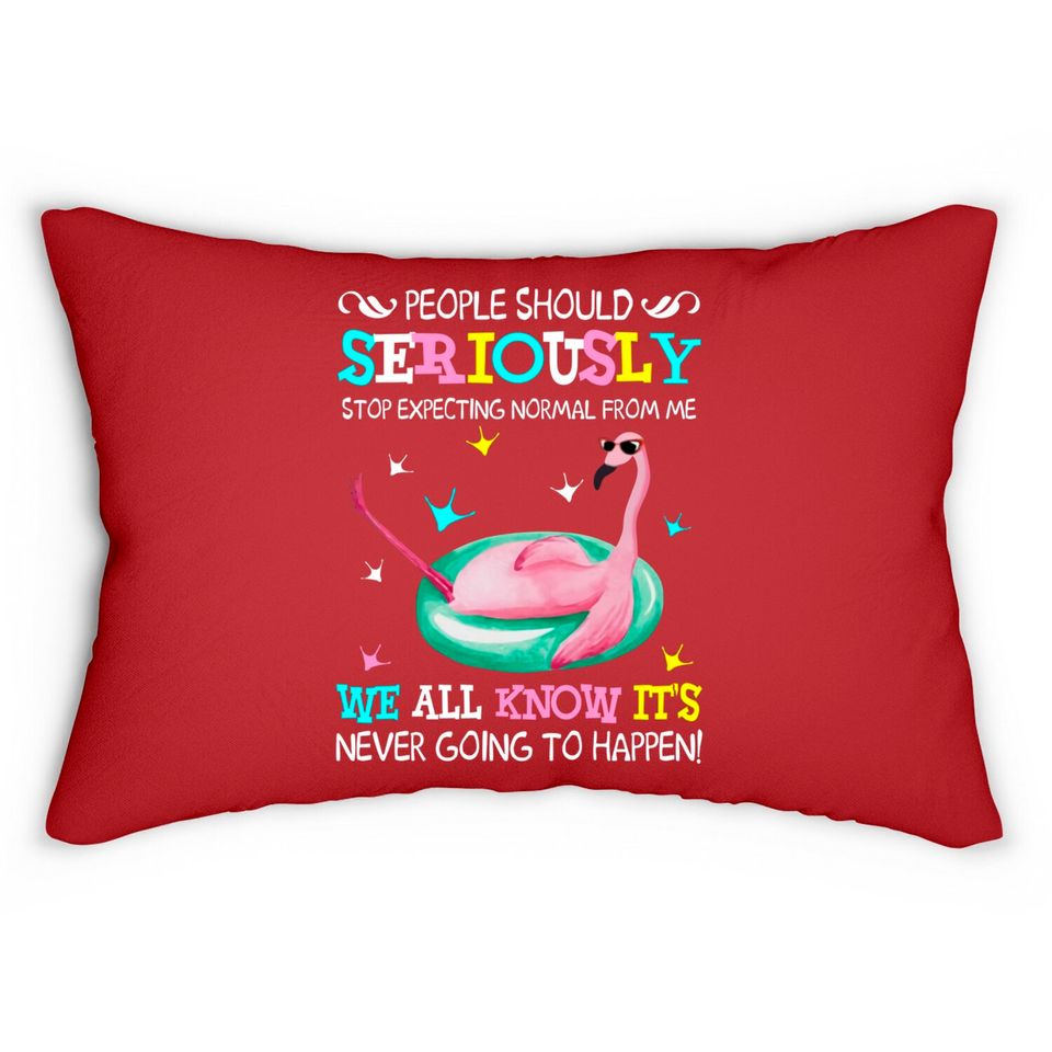 Flamingo Stop Expecting Normal From Me Funny Lumbar Pillow - Flamingo - Lumbar Pillows