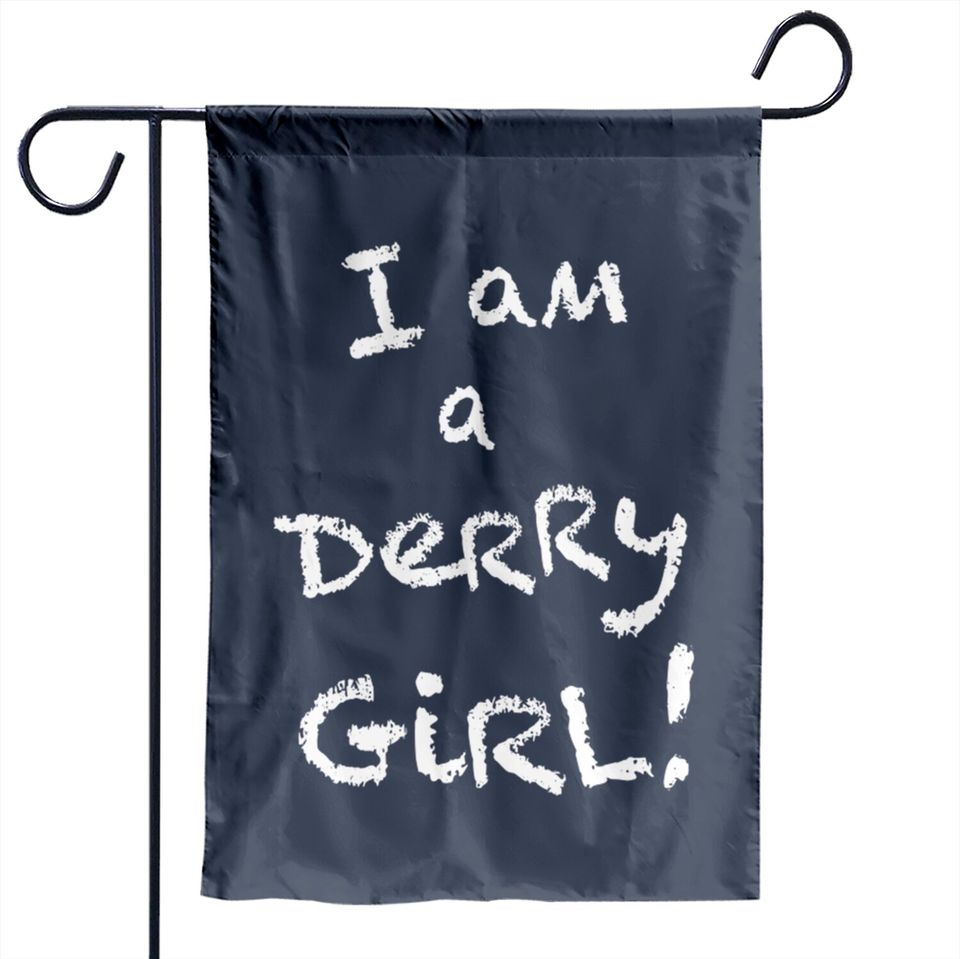 I am a Derry Girl! - Derry Girls - Garden Flags