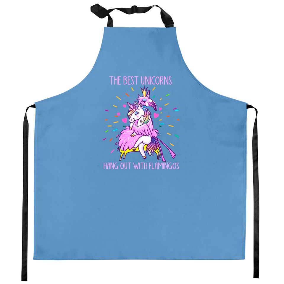 The Best Unicorns Hang Out With Flamingos - Flamingo - Kitchen Aprons