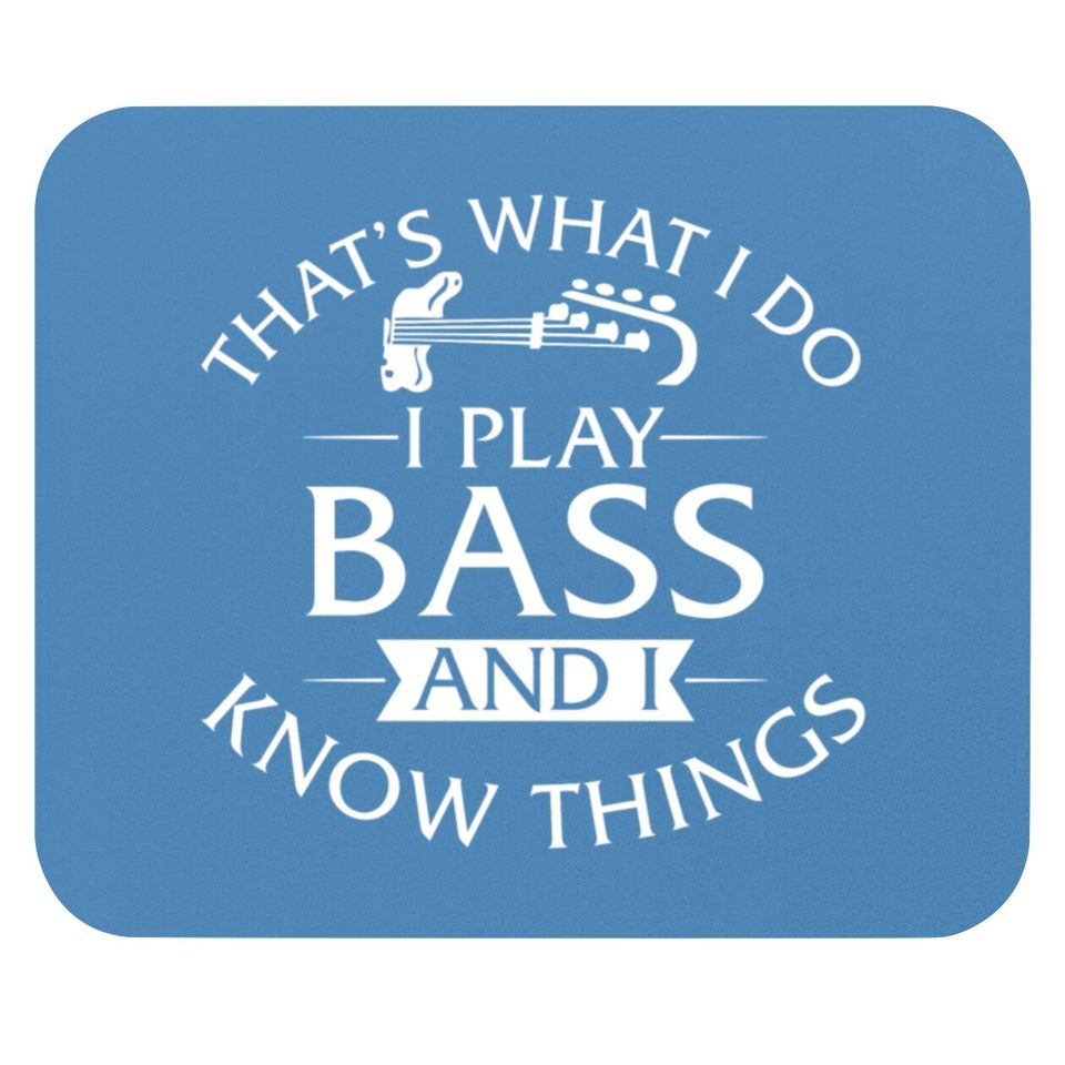 I Play Bass Guitar And I Know Things