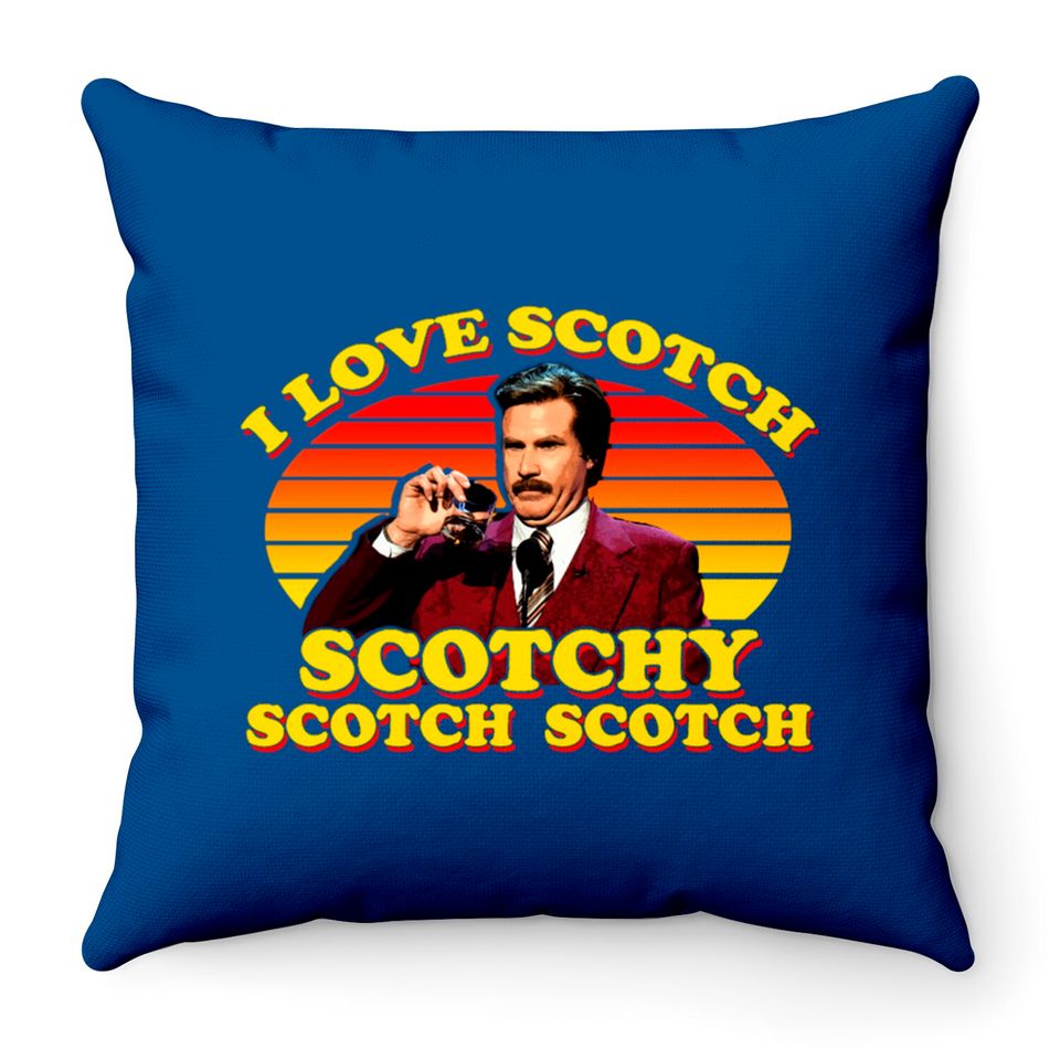 I Love Scotch Scotchy Scotch Scotch from Anchorman: The Legend of Ron Burgundy - Ron Burgundy - Throw Pillows