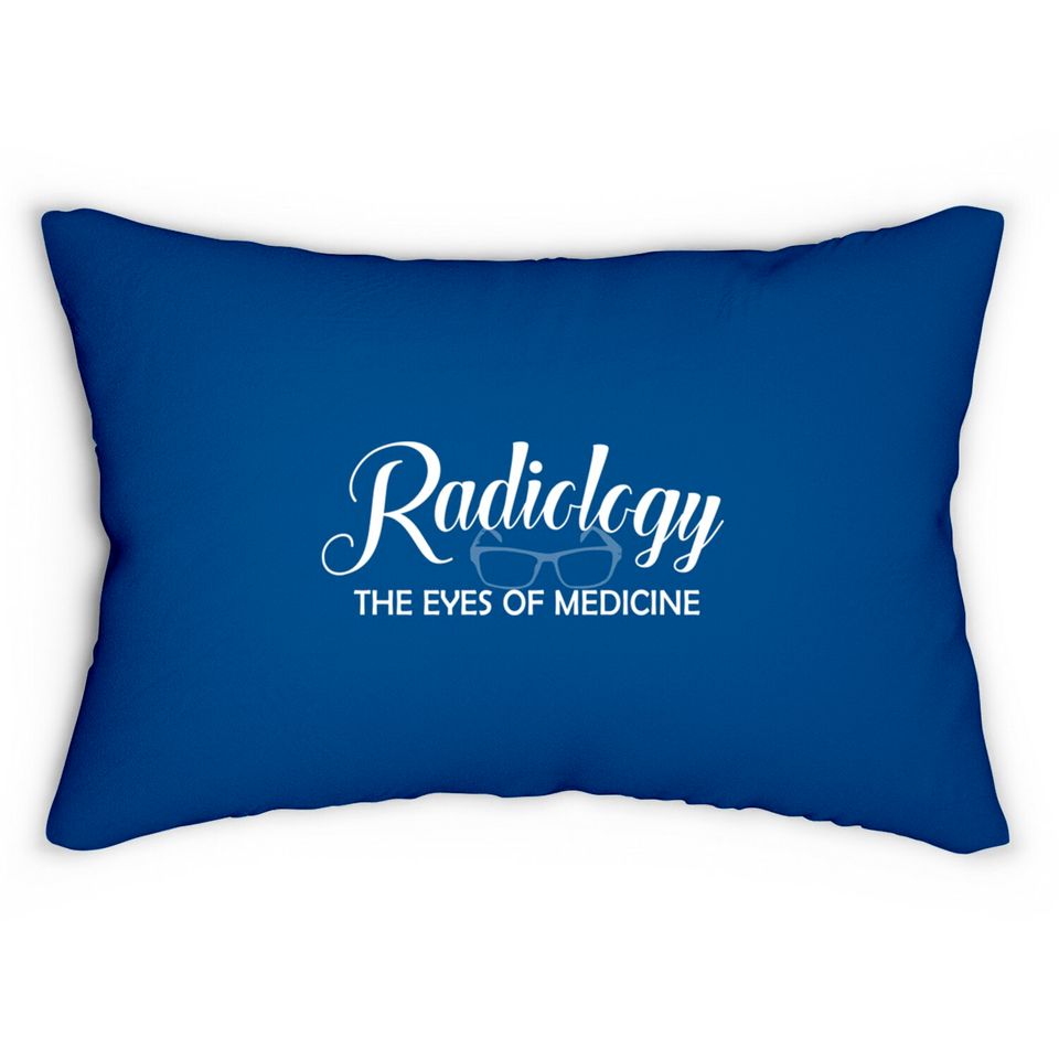Radiology Tech The Eyes Of Medicine - Radiology Tech - Lumbar Pillows
