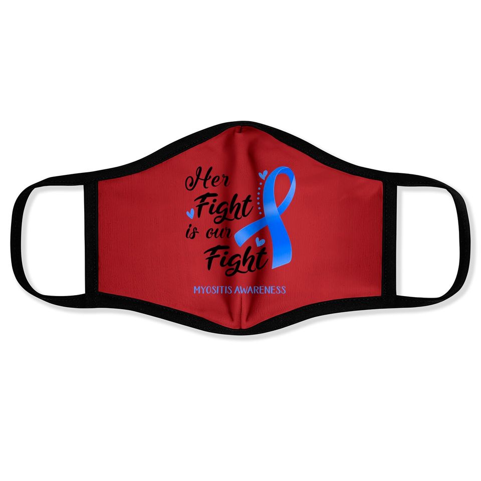Her Fight is our Fight Myositis Awareness Support Myositis Warrior Gifts - Myositis Awareness - Face Masks