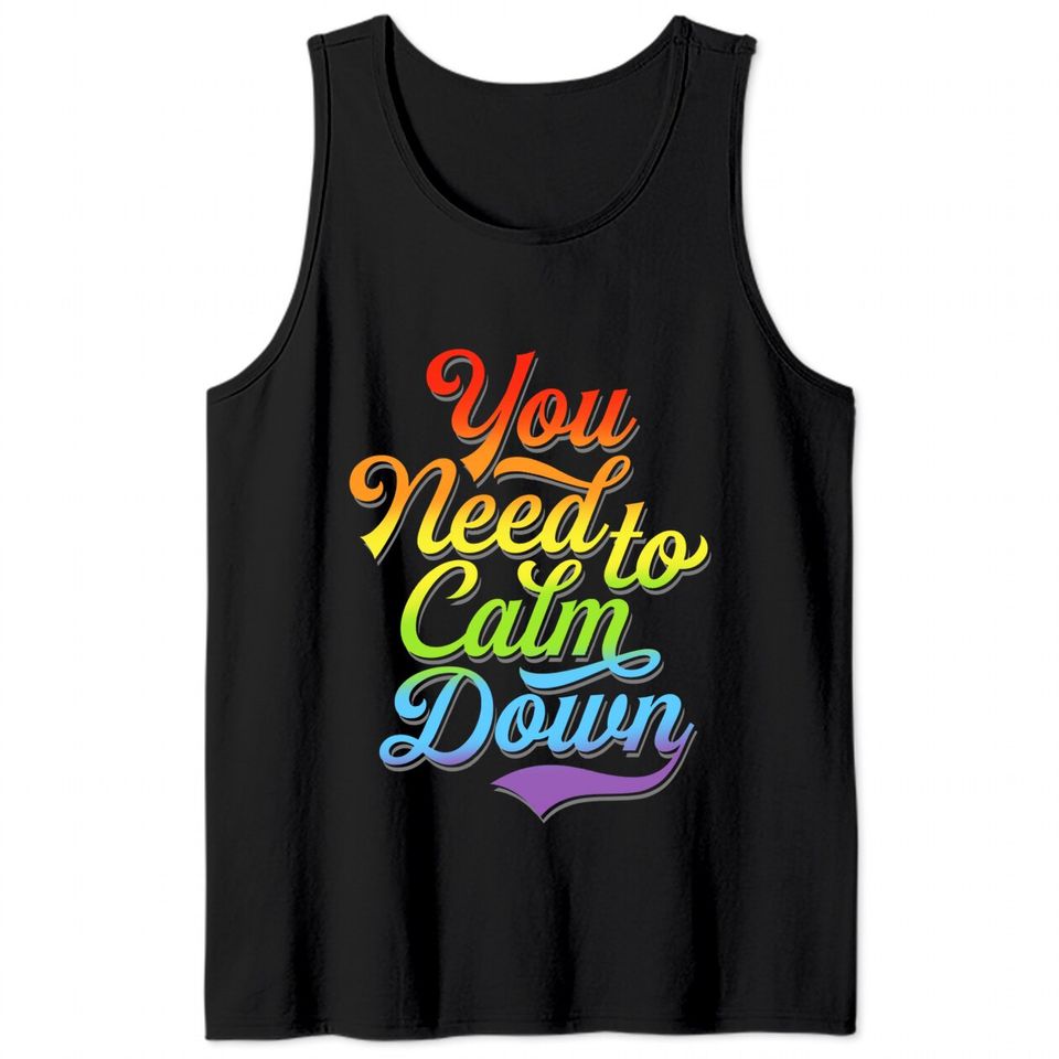 You Need to Calm Down - Equality Rainbow - You Need To Calm Down - Tank Tops