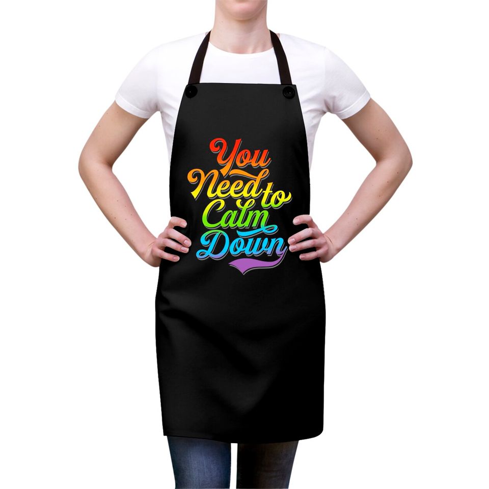 You Need to Calm Down - Equality Rainbow - You Need To Calm Down - Aprons