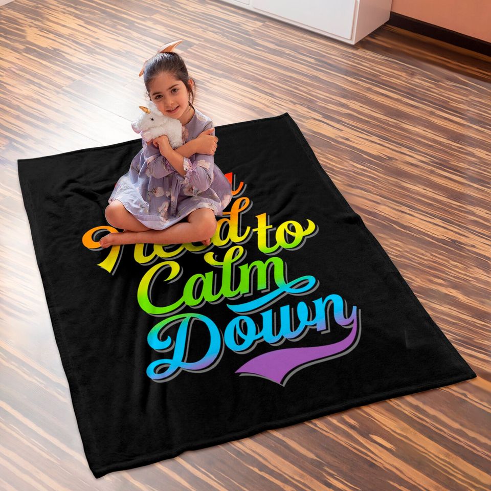 You Need to Calm Down - Equality Rainbow - You Need To Calm Down - Baby Blankets
