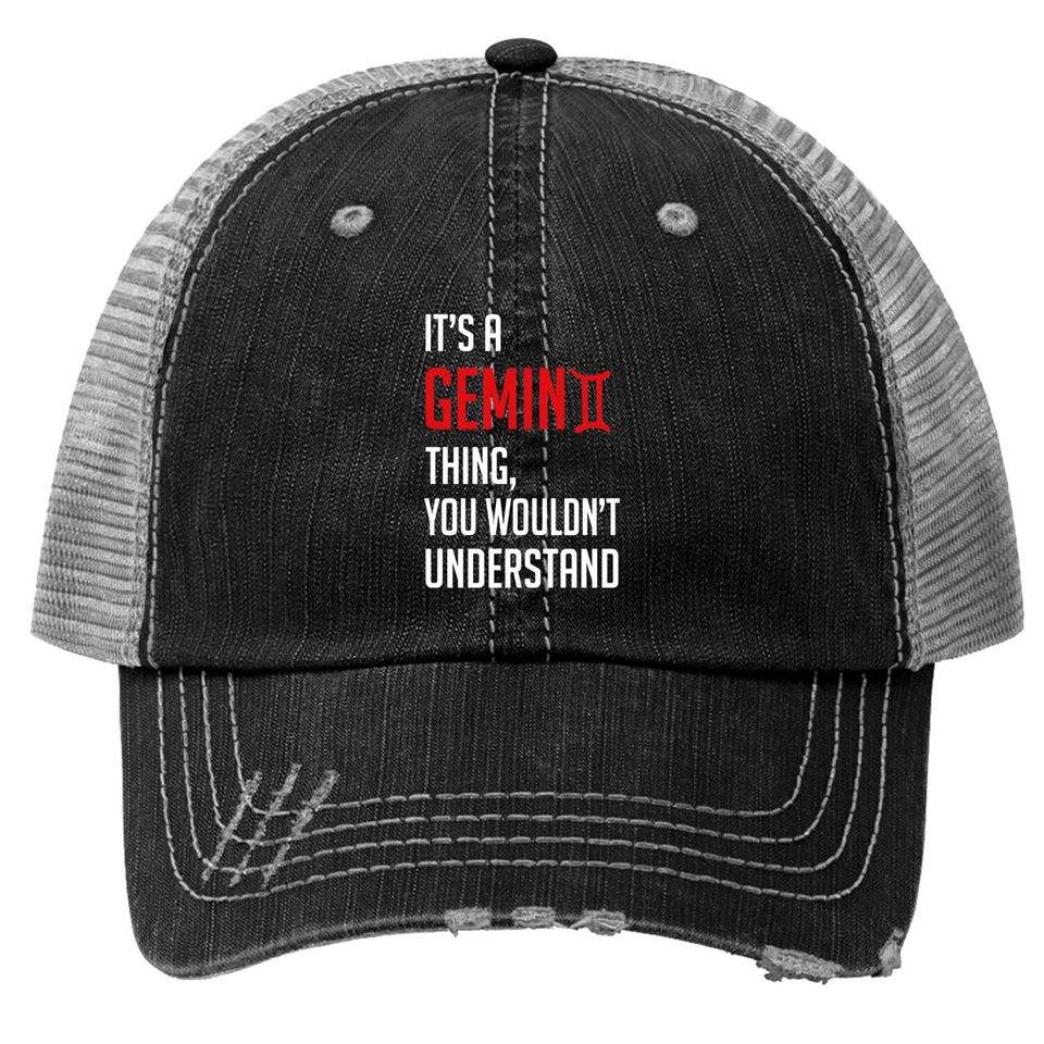 Funny It's A Gemini Thing, You Wouldn't Understand - Its A Gemini Thing You Wouldnt - Trucker Hats