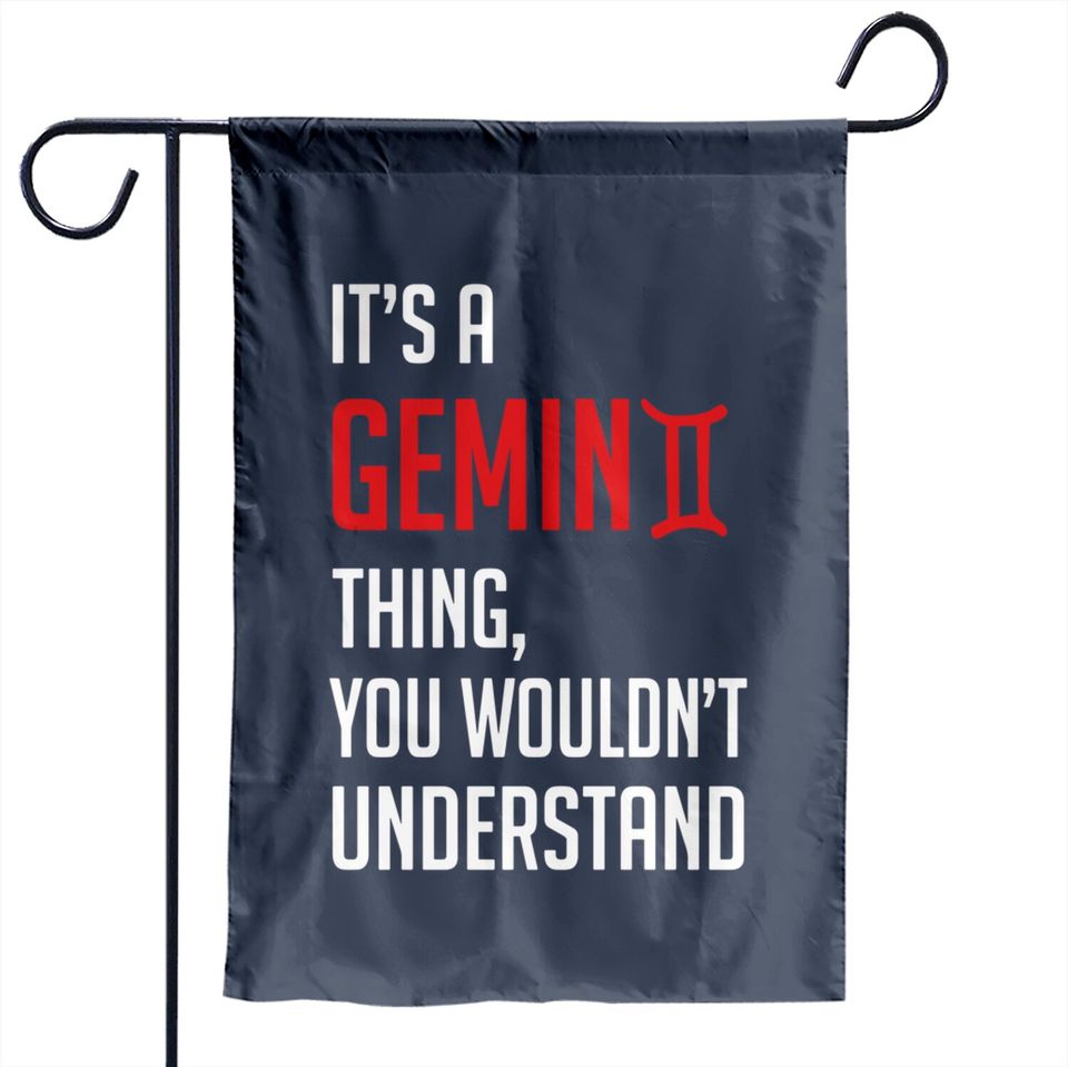 Funny It's A Gemini Thing, You Wouldn't Understand - Its A Gemini Thing You Wouldnt - Garden Flags