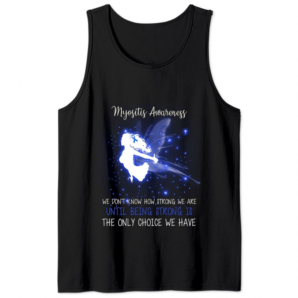 MYOSITIS AWARENESS We don't know how strong Angel tshirt - Myositis Awareness We Dont K - Tank Tops