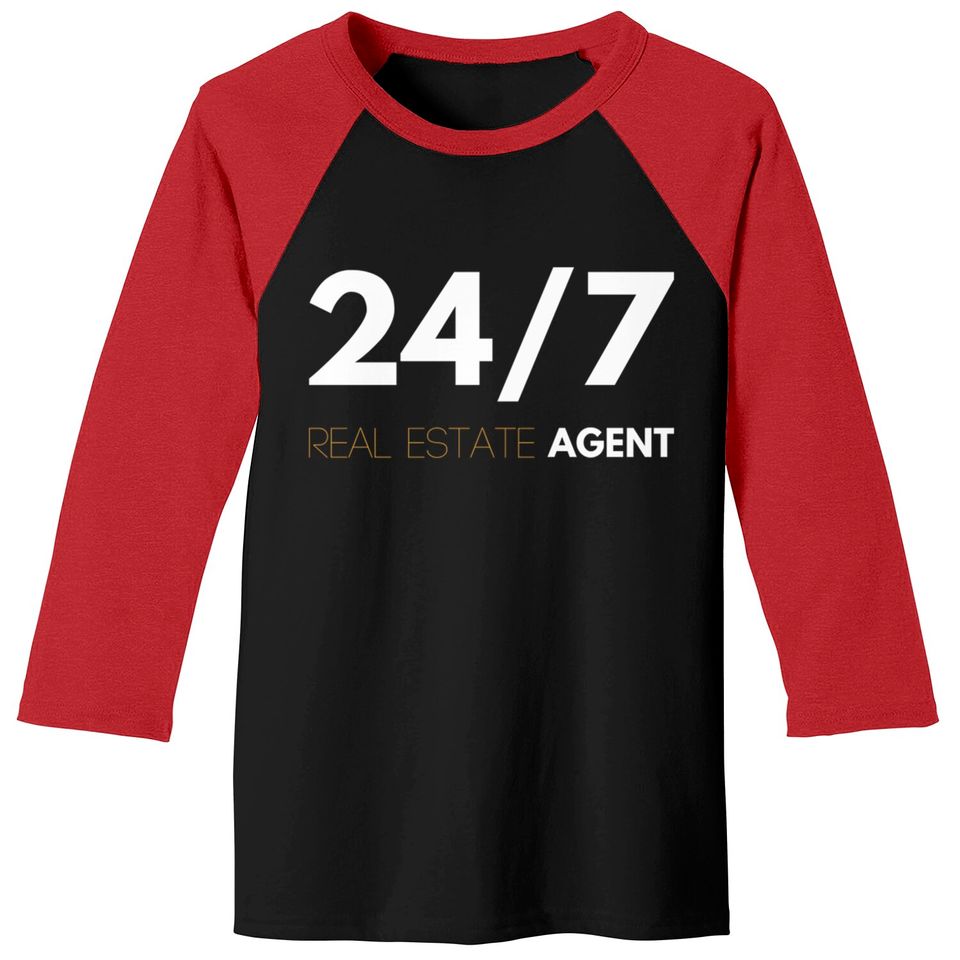 24/7 Real Estate Agent - Real Estate - Baseball Tees