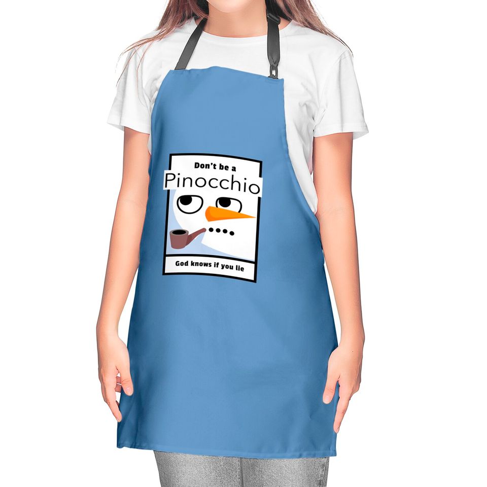 Don't be a Pinocchio God knows if you lie - Pinocchio - Kitchen Aprons