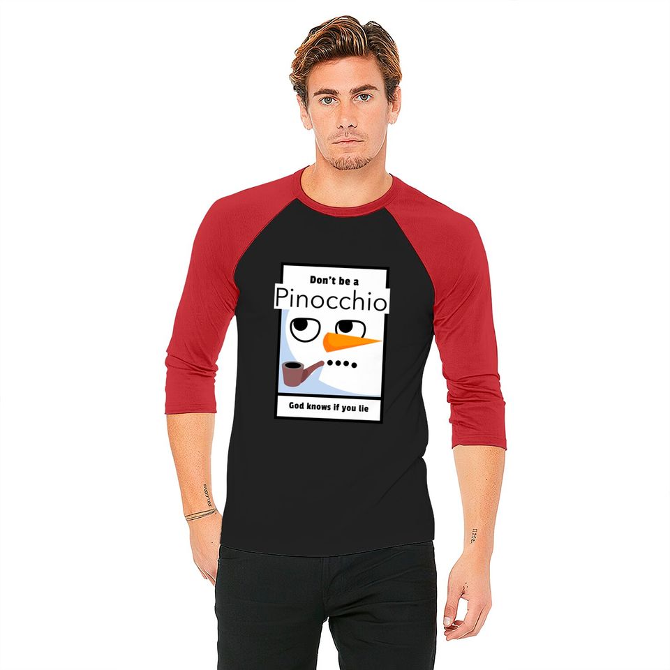 Don't be a Pinocchio God knows if you lie - Pinocchio - Baseball Tees