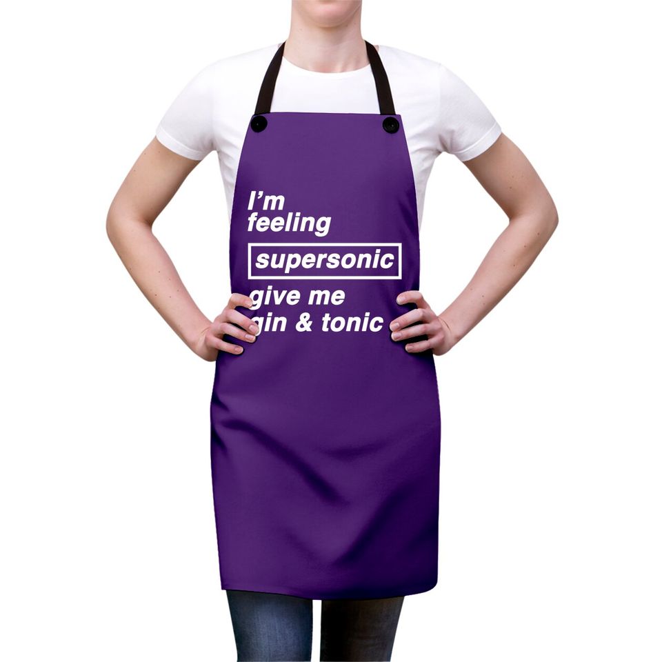 I'm feeling supersonic give me gin & tonic - Oasis - Aprons