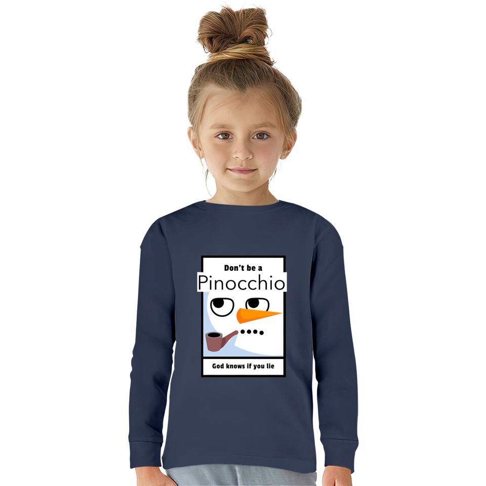 Don't be a Pinocchio God knows if you lie - Pinocchio -  Kids Long Sleeve T-Shirts