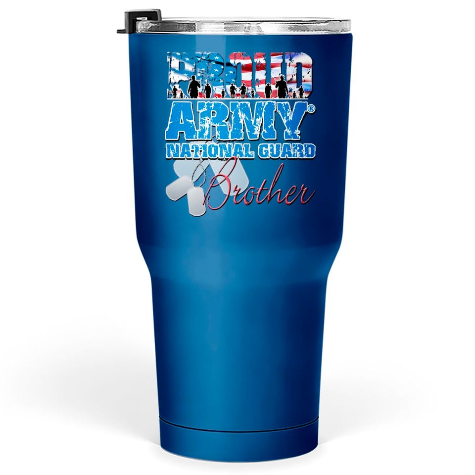 Proud Army National Guard Brother - Army National Guard - Tumblers 30 oz