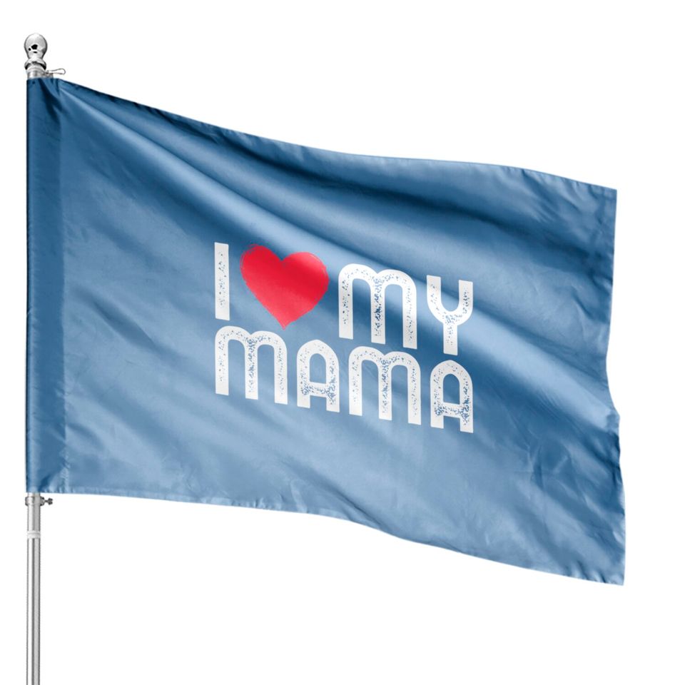 I Love My Mama Mothers Day I Heart My Mama House Flags