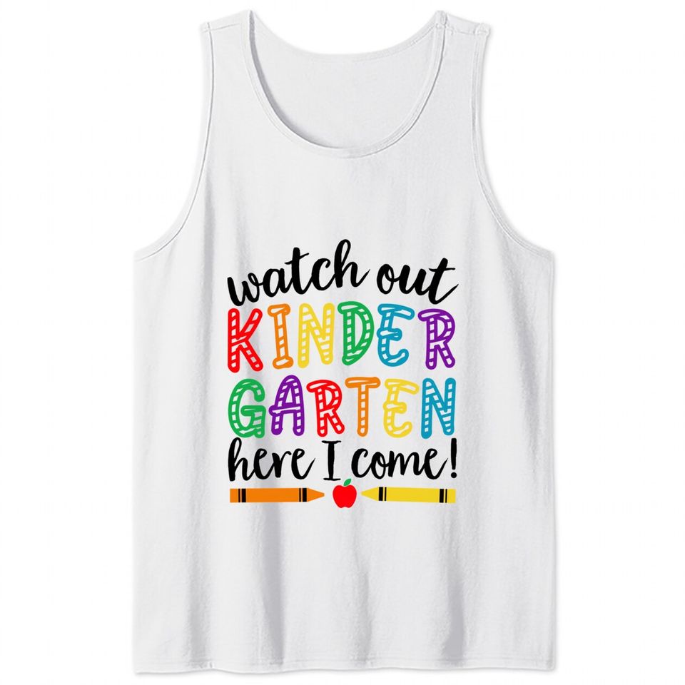 Watch out Kindergarten here I come Tank Tops