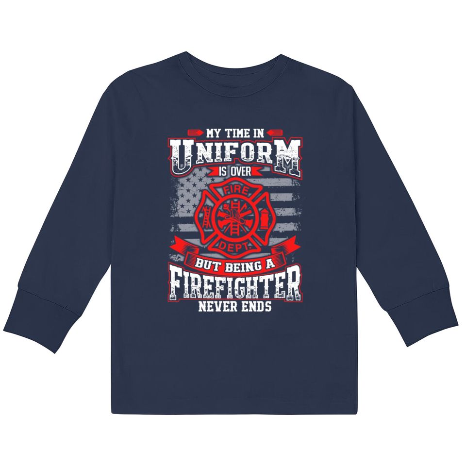 Firefighter - Being a firefighter never ends tee