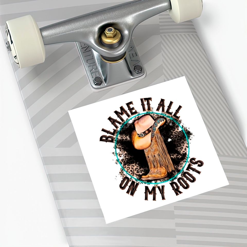 Blame It All on My Roots Country Music Inspired Stickers