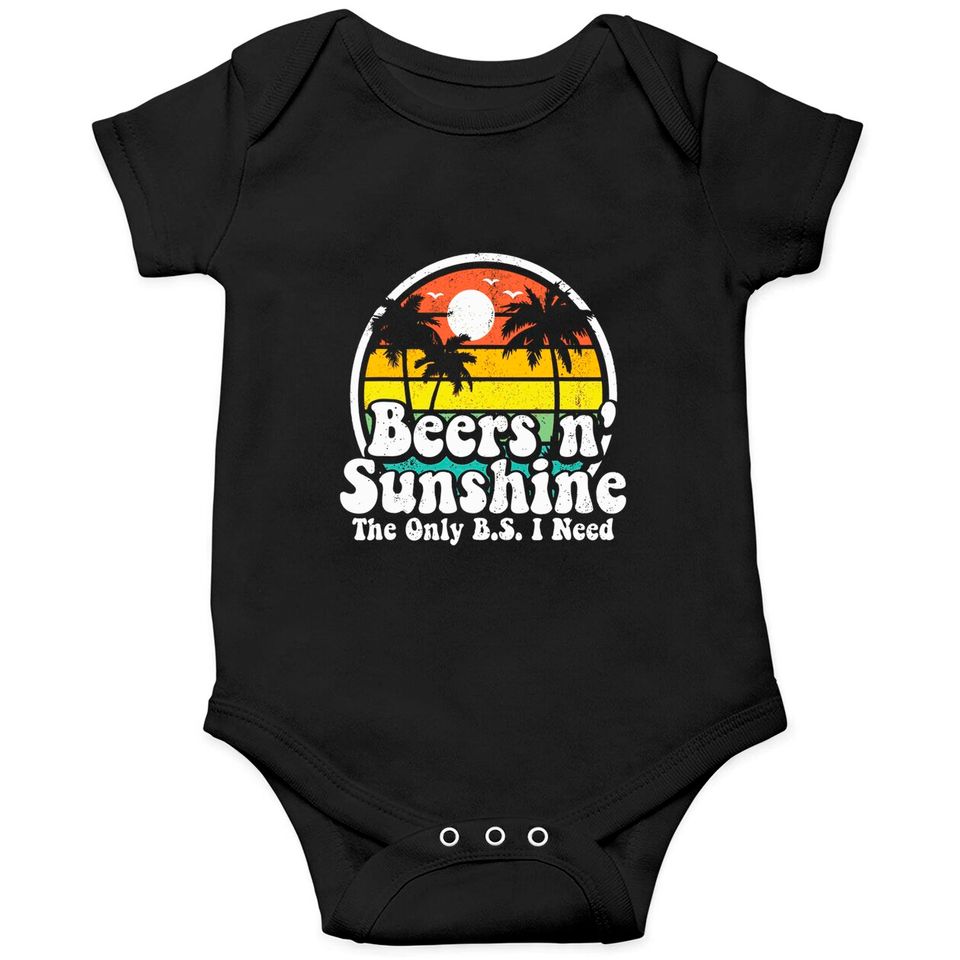 The Only BS I Need Is Beers and Sunshine Retro Beach Onesies