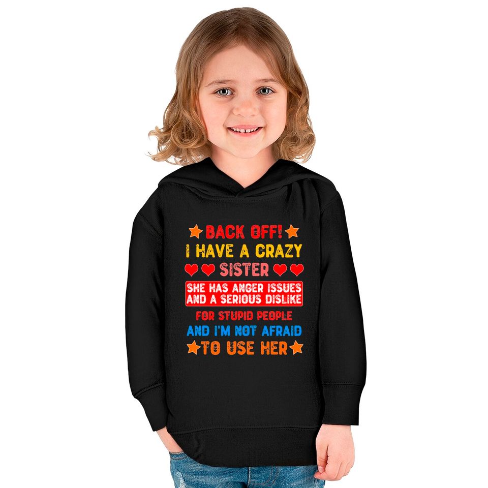 Back Off I Have a Crazy Sister Kids Pullover Hoodies