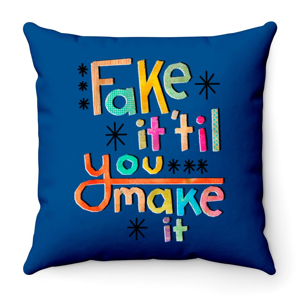 Fake it 'til you make it - Fake - Throw Pillows