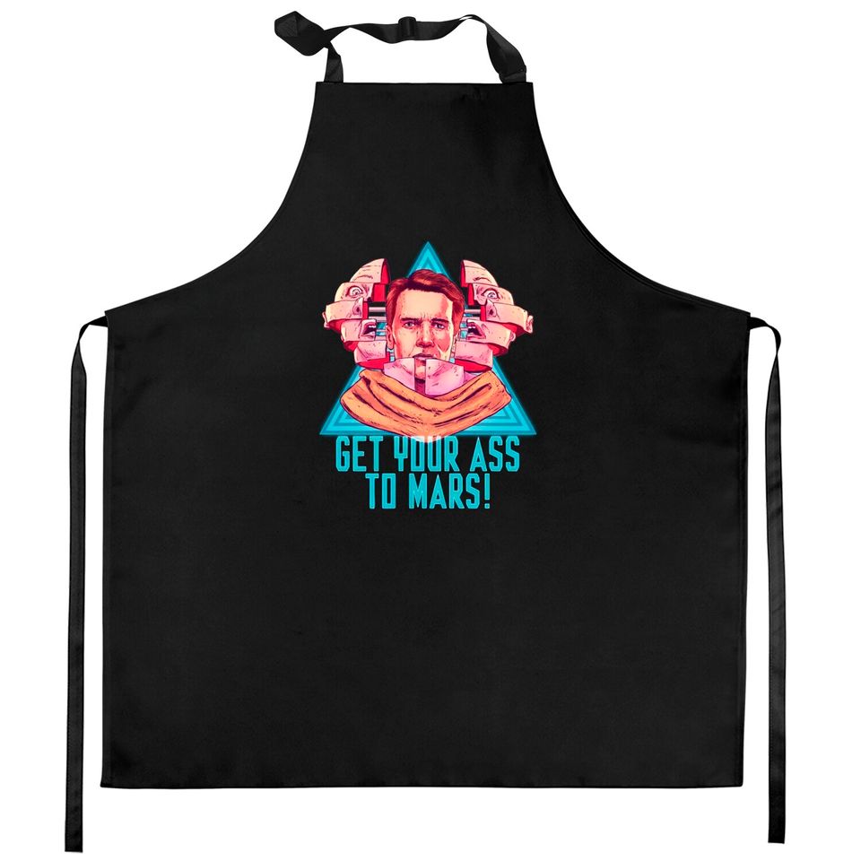 Get Your Ass To Mars! - Total Recall - Kitchen Aprons