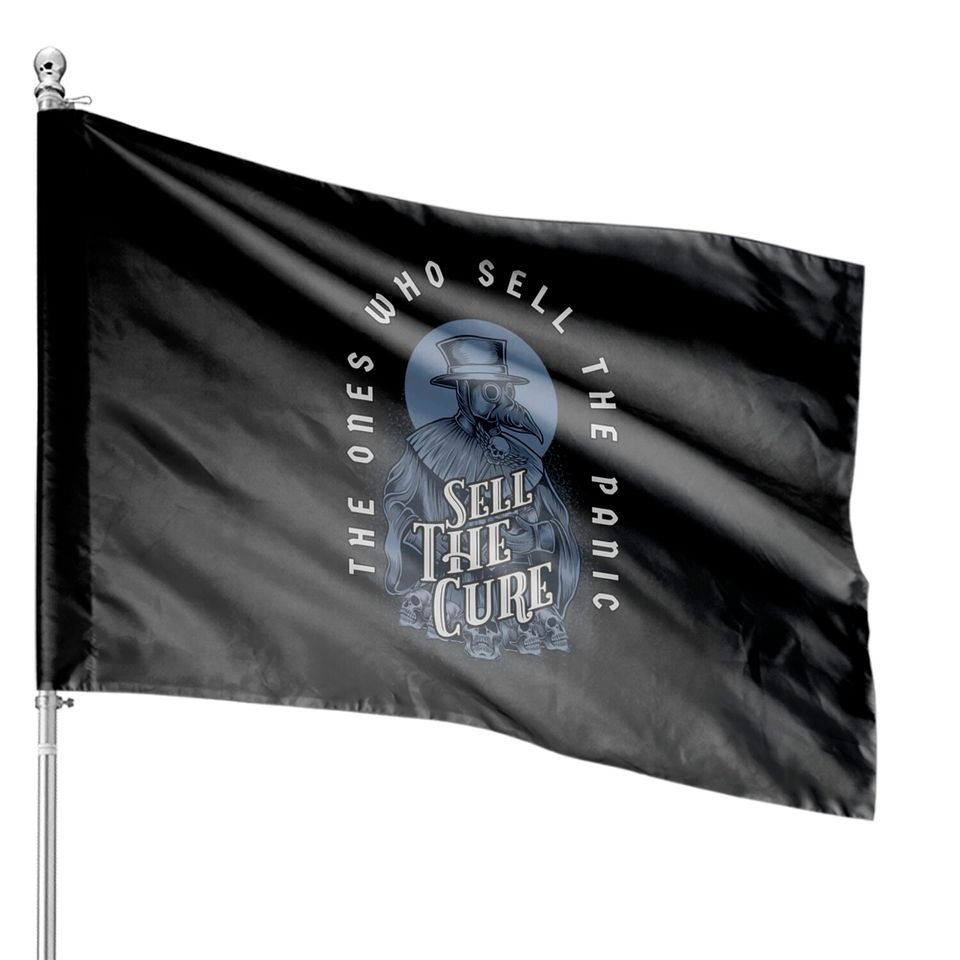 The Ones Who Sell the Panic Sell The Cure - Plague Doctor - House Flags