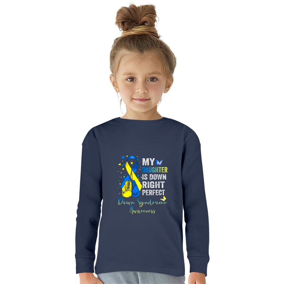My Daughter is Down Right Perfect Down Syndrome Awareness - My Daughter Is Down Right Perfect -  Kids Long Sleeve T-Shirts