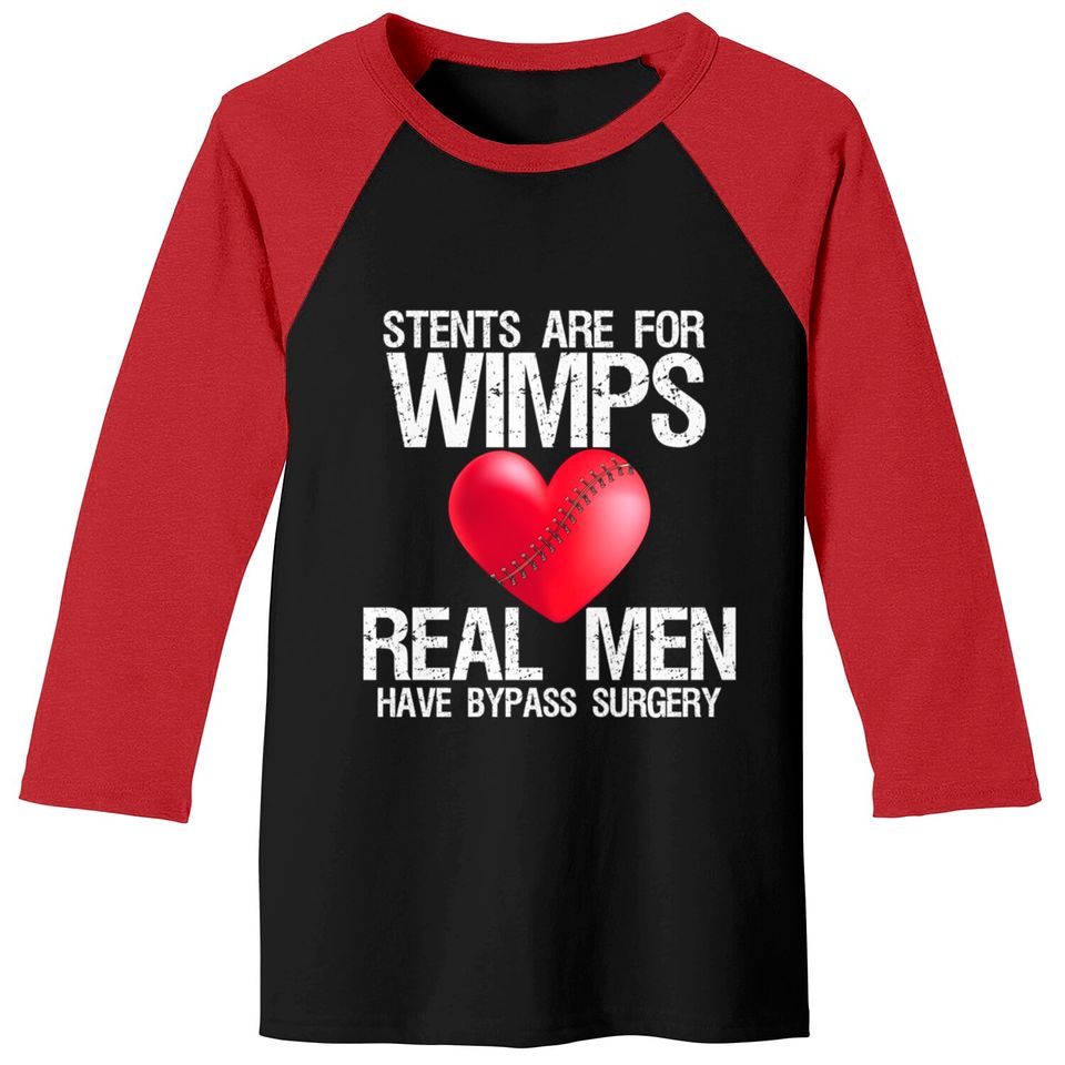 Heart Stents Are For Wimps Real Men Have Bypass Surgery - Heart Surgery - Baseball Tees