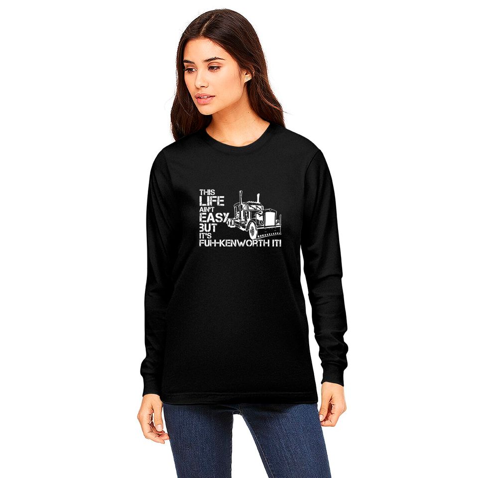 "fuh-kenworth it" front print - Truck Driver - Long Sleeves