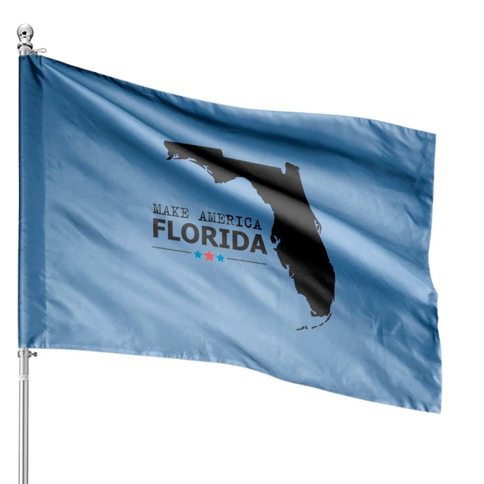 make america Florida - Make America Florida - House Flags
