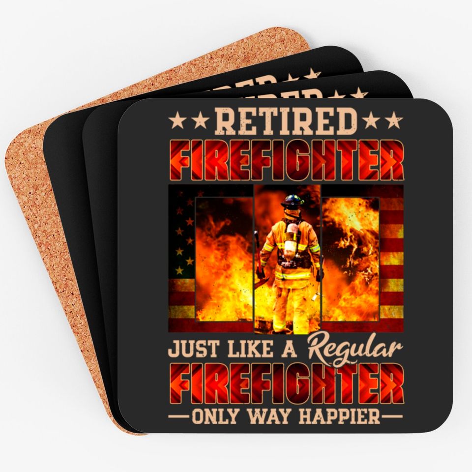 Retired Firefighter Just Like A Regular Firefighter Only Way Happier - Retired Firefighter - Coasters