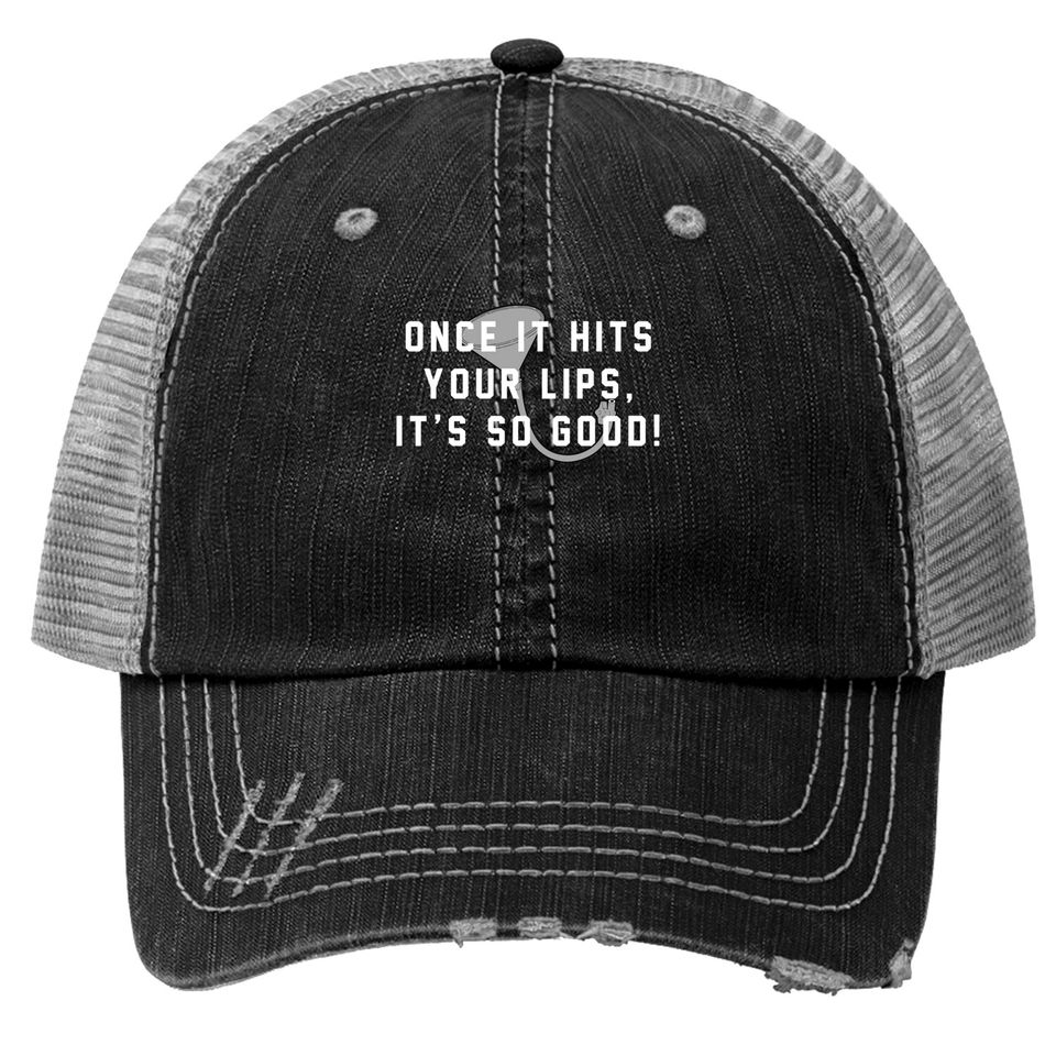 Once it hits your lips, it's so good! - Old School - Trucker Hats