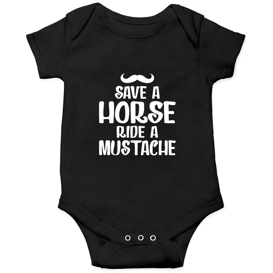 Save A Horse Ride A Mustache - Save A Horse Ride A Mustache - Onesies