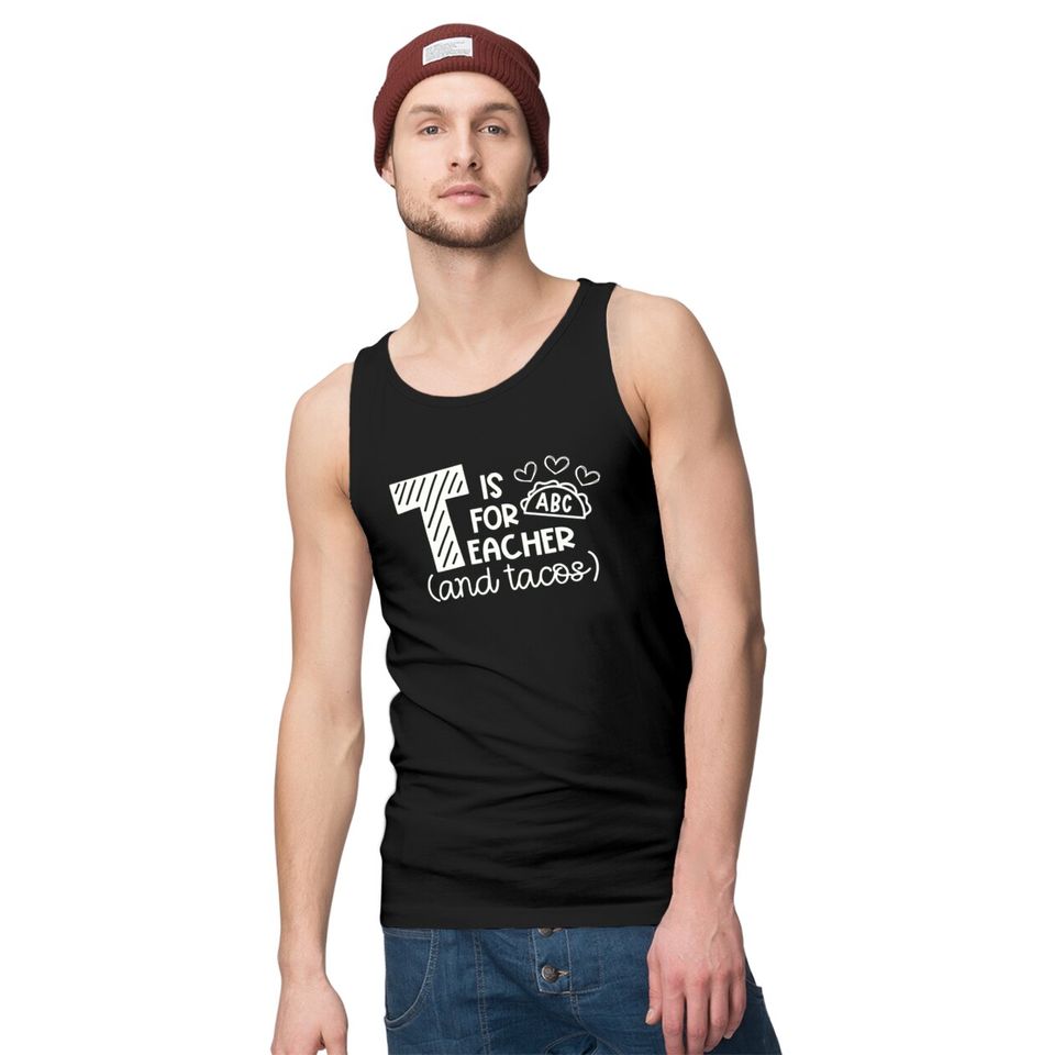 T Is For Teacher And Tacos Tank Tops