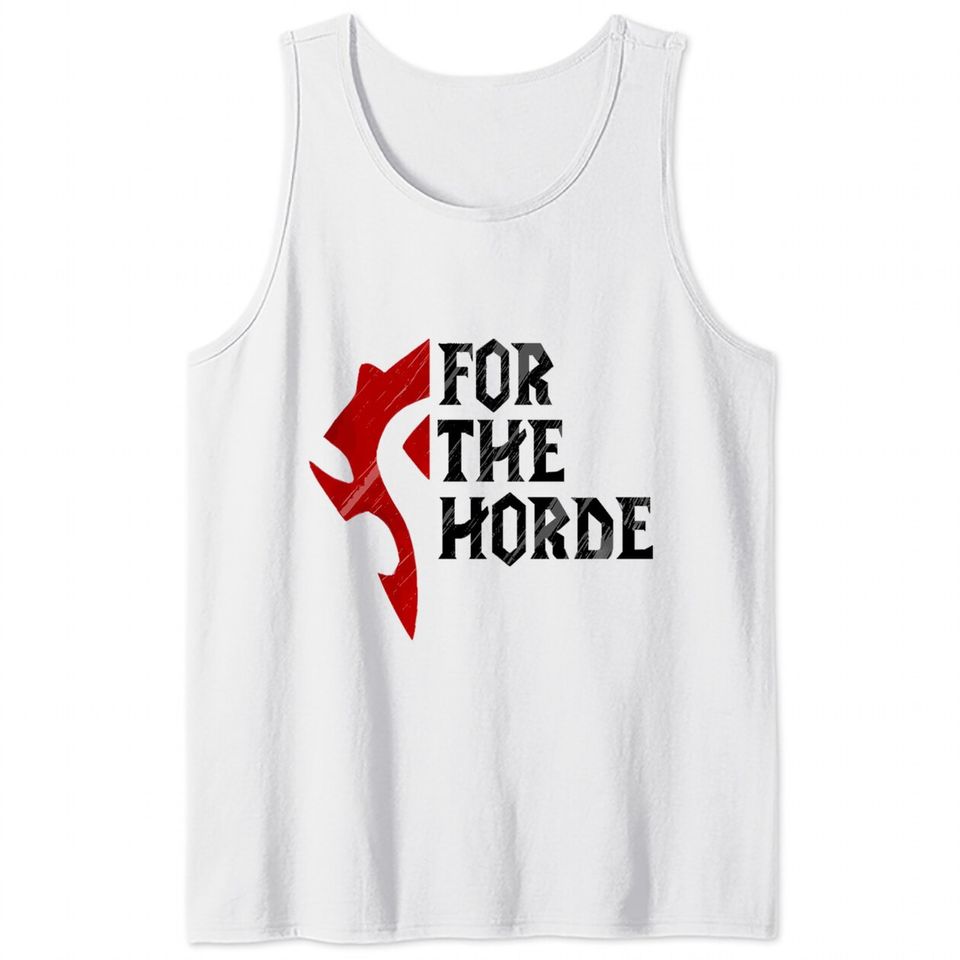 For The Horde! - Warcraft - Tank Tops