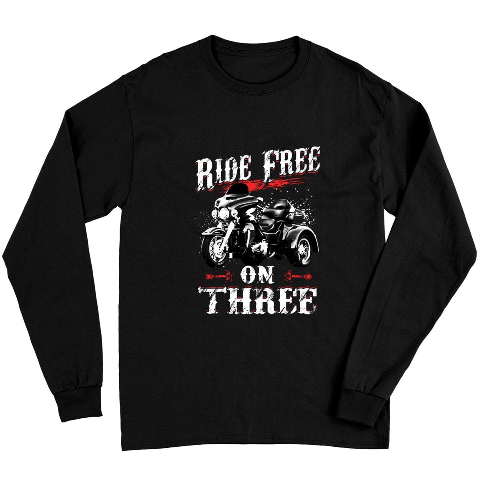Ride Free On Three Trike Riders - Trike - Long Sleeves