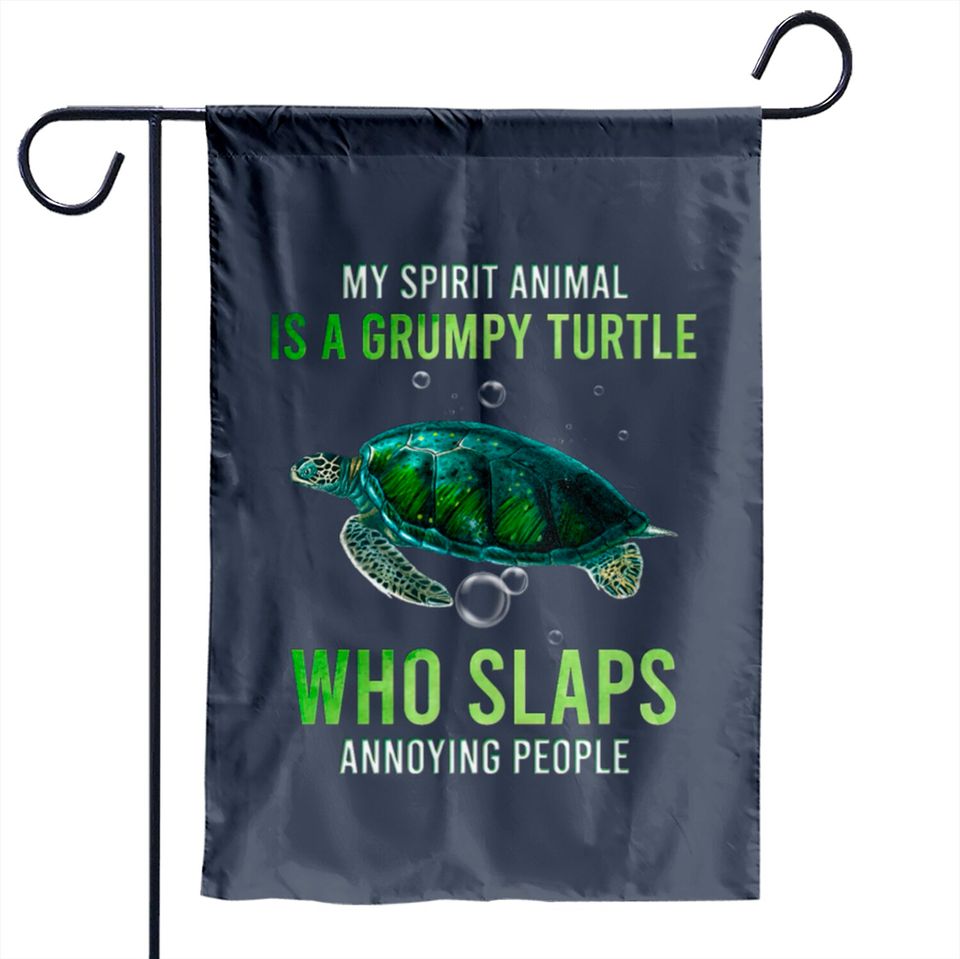 My Spirit Animal Is A Grumpy Turtle Who Slaps Anno Garden Flags