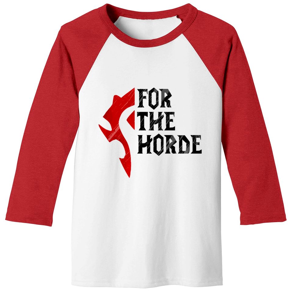 For The Horde! - Warcraft - Baseball Tees