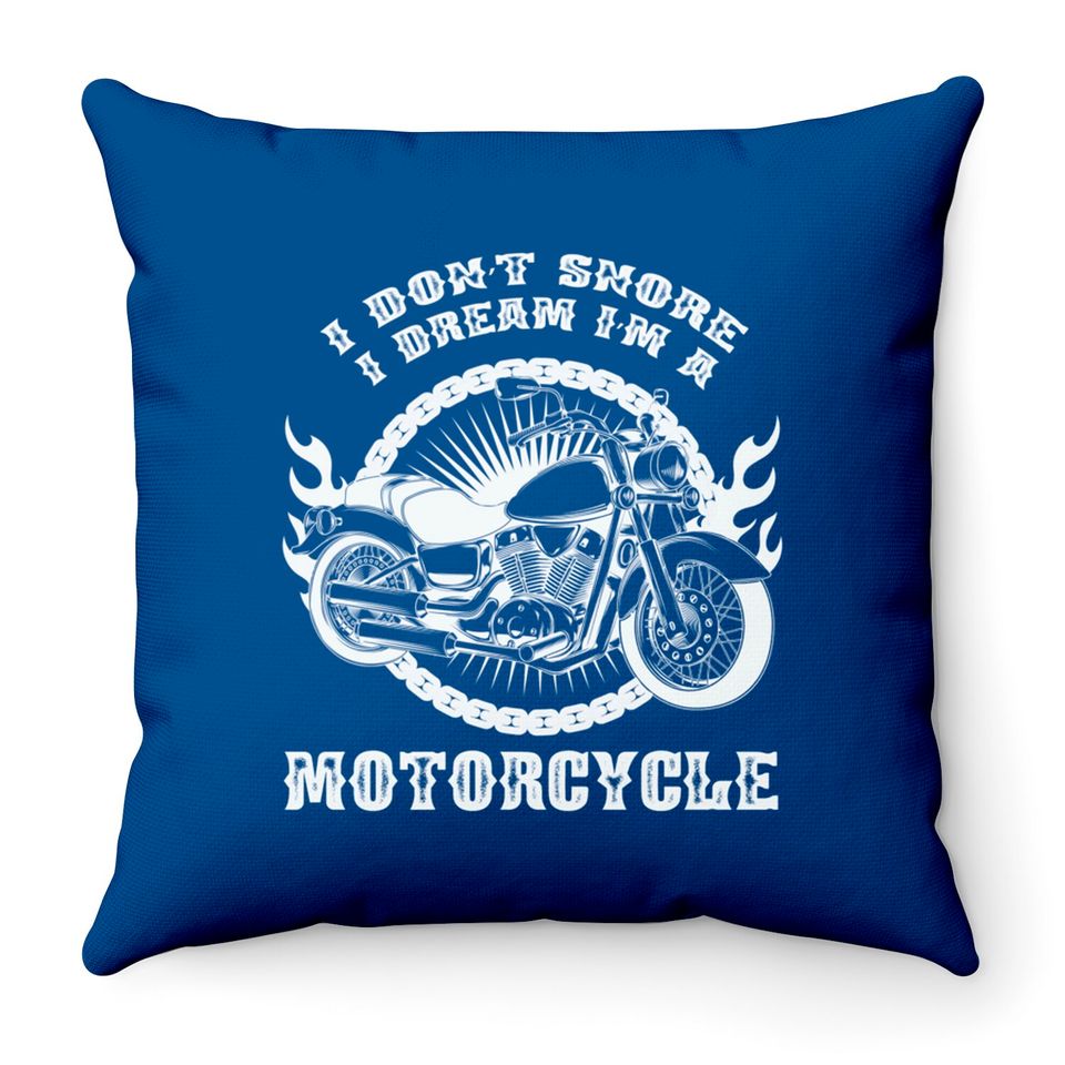 I Dont Snore I Dream Im a Motorcycle - Motorcycle - Throw Pillows