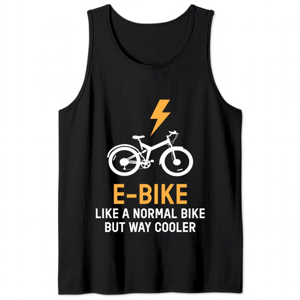 EBike Like A Normal Bike Cooler E Bike - E Bike - Tank Tops