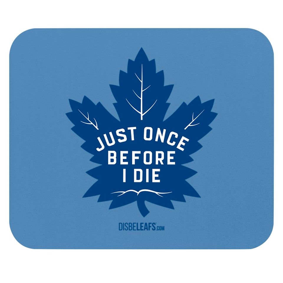 Maple Leafs "Just Once" - Toronto Maple Leafs - Mouse Pads