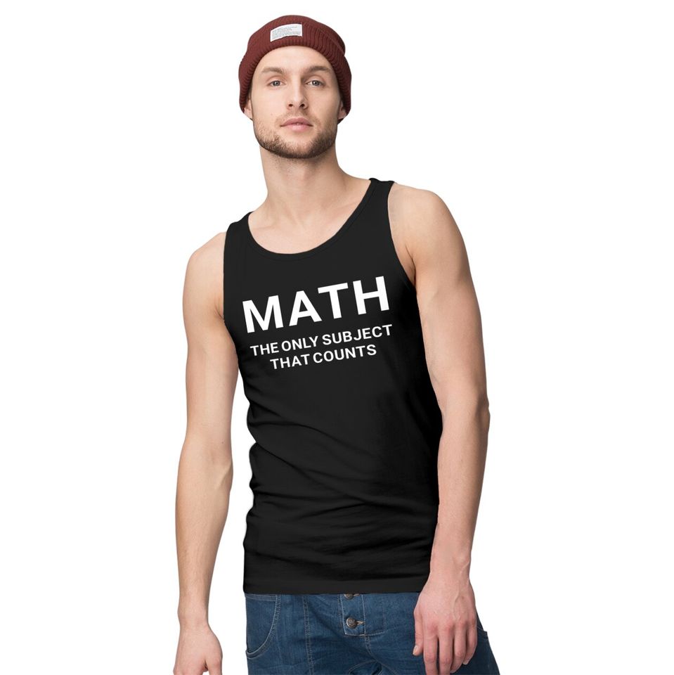 Math the Only Subject that Counts Funny Teacher Student - Funny Math - Tank Tops