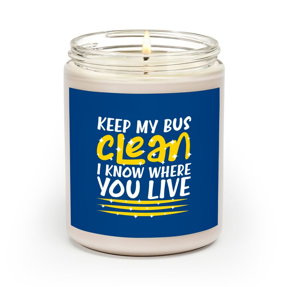 Keep My Bus Clean School Bus Driver - School Bus Driver - Scented Candles