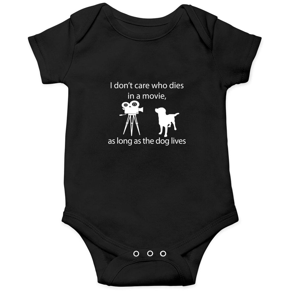 I Don't Care Who Dies In A Movie As Long As Dog Lives Labs Onesies