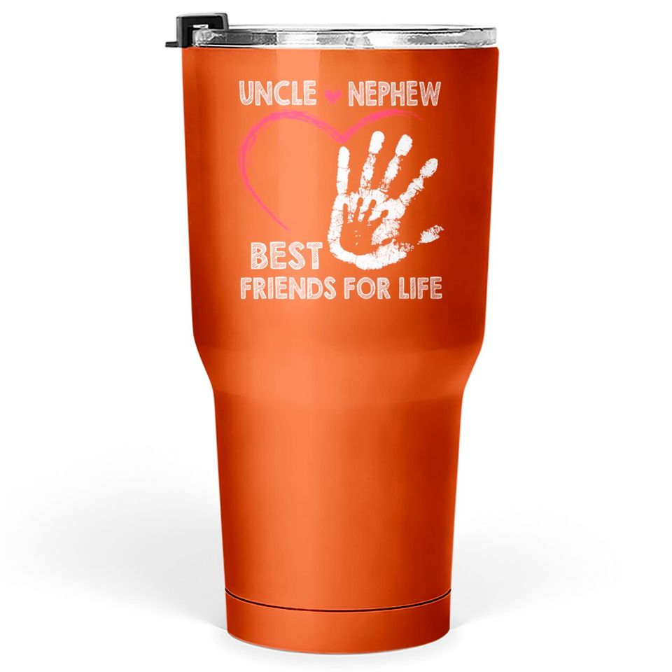 Uncle and nephew best friends for life Tumblers 30 oz